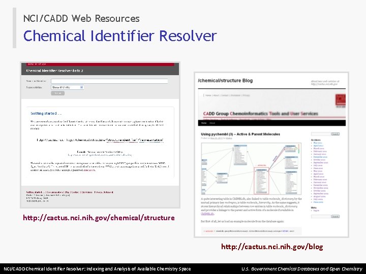 NCI/CADD Web Resources Chemical Identifier Resolver http: //cactus. nci. nih. gov/chemical/structure http: //cactus. nci.