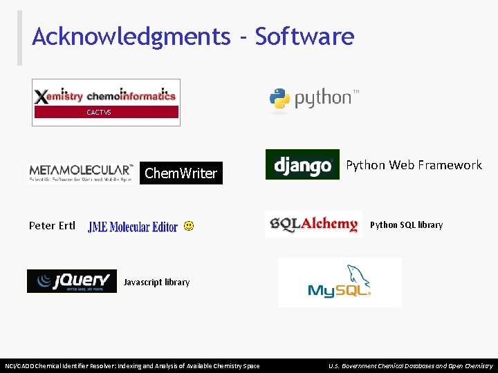 Acknowledgments - Software CACTVS Chem. Writer Peter Ertl Python Web Framework Python SQL library