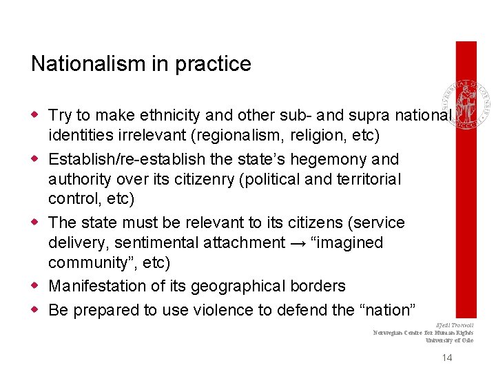 Nationalism in practice w Try to make ethnicity and other sub- and supra national