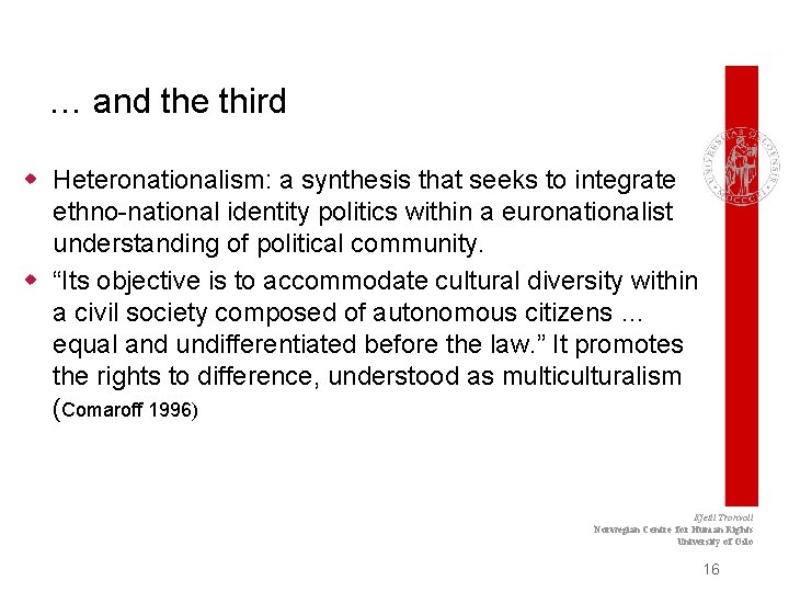 … and the third w Heteronationalism: a synthesis that seeks to integrate ethno-national identity