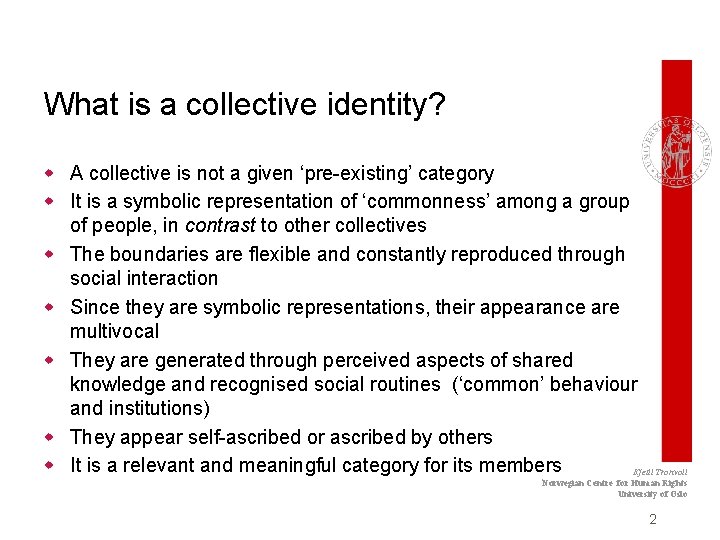 What is a collective identity? w A collective is not a given ‘pre-existing’ category