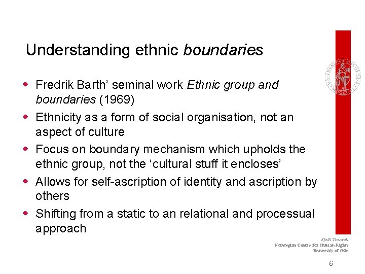 Understanding ethnic boundaries w Fredrik Barth’ seminal work Ethnic group and boundaries (1969) w