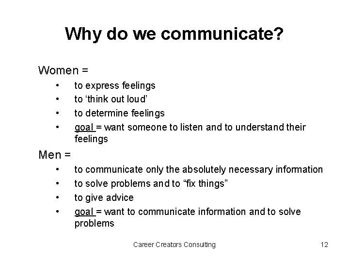 Why do we communicate? Women = • • to express feelings to ‘think out