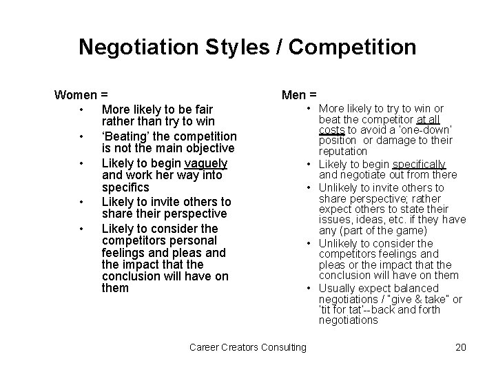 Negotiation Styles / Competition Women = • More likely to be fair rather than