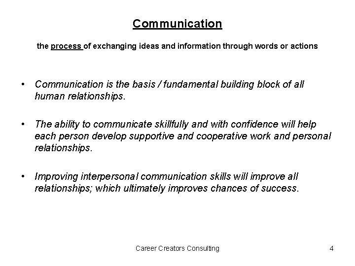 Communication the process of exchanging ideas and information through words or actions • Communication