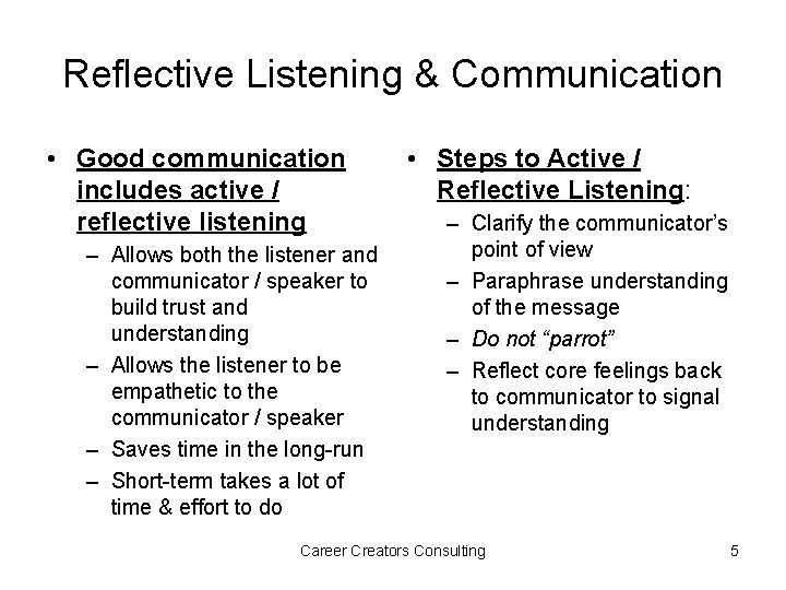 Reflective Listening & Communication • Good communication includes active / reflective listening – Allows