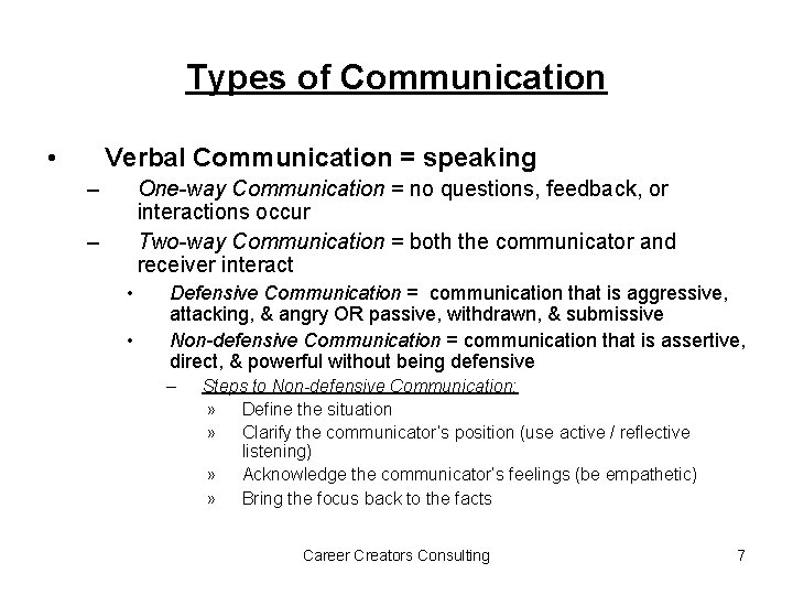 Types of Communication • Verbal Communication = speaking – One-way Communication = no questions,