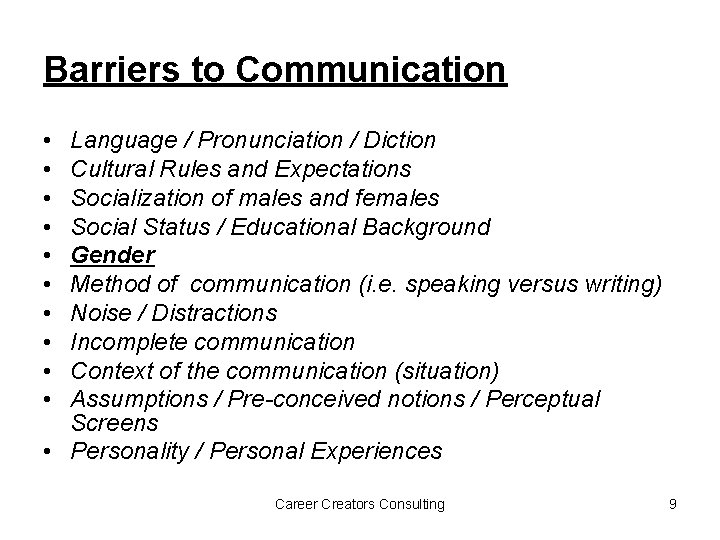 Barriers to Communication • • • Language / Pronunciation / Diction Cultural Rules and