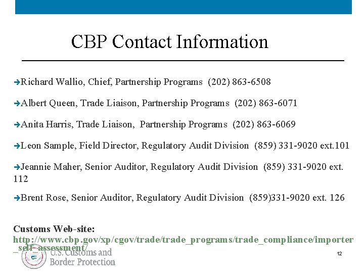 CBP Contact Information èRichard èAlbert Wallio, Chief, Partnership Programs (202) 863 -6508 Queen, Trade