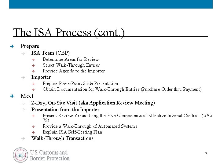 The ISA Process (cont. ) è Prepare à ISA Team (CBP) à à Importer