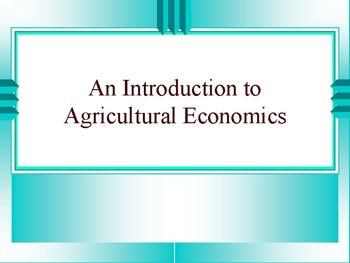An Introduction to Agricultural Economics 