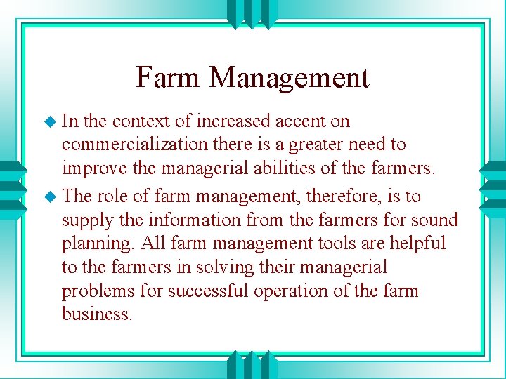 Farm Management u In the context of increased accent on commercialization there is a