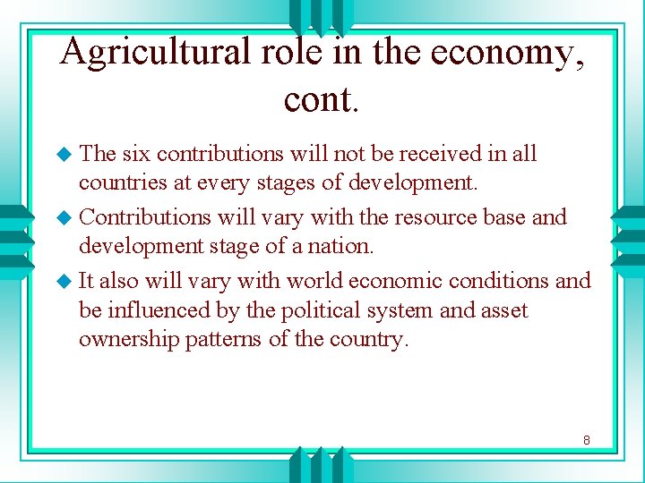 Agricultural role in the economy, cont. The six contributions will not be received in