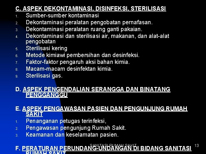 C. ASPEK DEKONTAMINASI, DISINFEKSI, STERILISASI 1. Sumber-sumber kontaminasi 2. Dekontaminasi peralatan pengobatan pernafasan. 3.