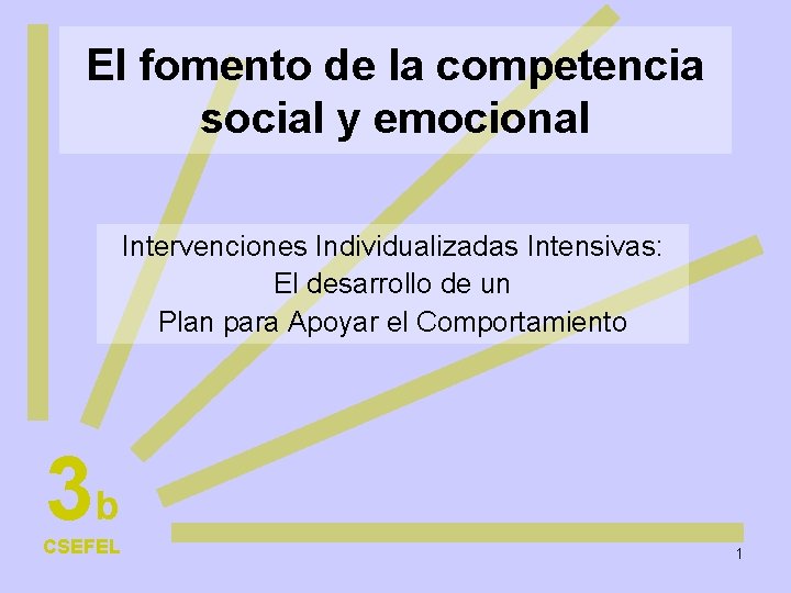 El fomento de la competencia social y emocional Intervenciones Individualizadas Intensivas: El desarrollo de