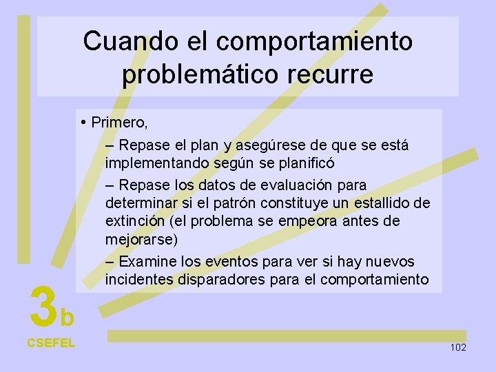Cuando el comportamiento problemático recurre • Primero, 3 b CSEFEL – Repase el plan