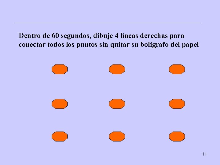 Dentro de 60 segundos, dibuje 4 líneas derechas para conectar todos los puntos sin
