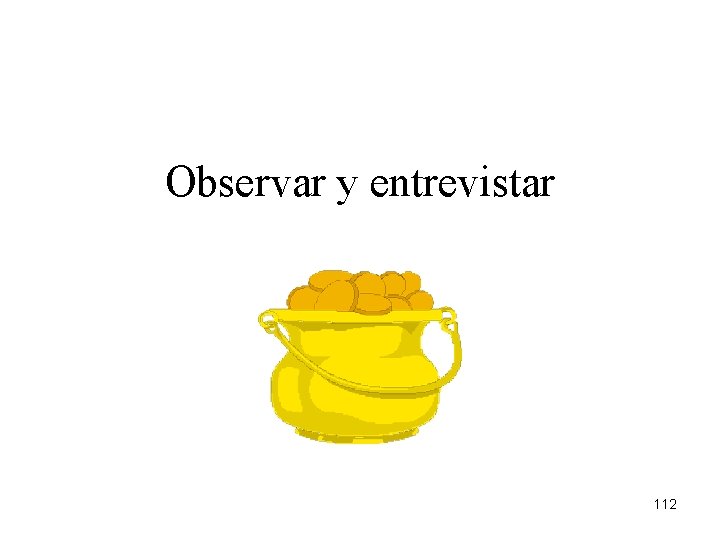 Observar y entrevistar 112 