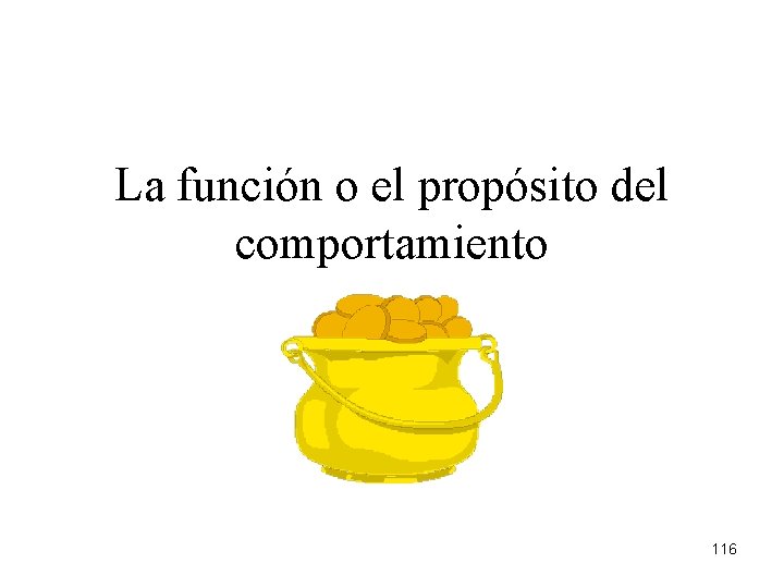 La función o el propósito del comportamiento 116 