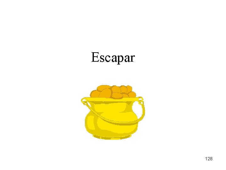 Escapar 128 