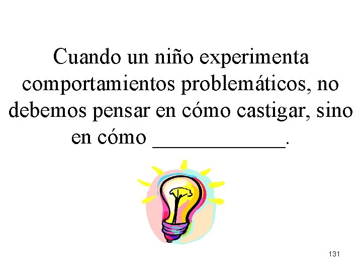 Cuando un niño experimenta comportamientos problemáticos, no debemos pensar en cómo castigar, sino en