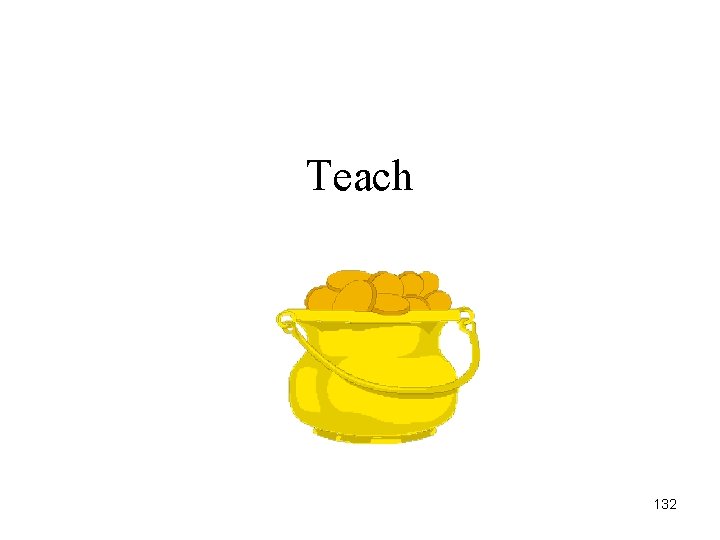 Teach 132 