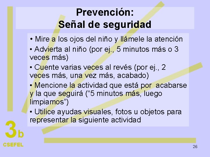 Prevención: Señal de seguridad • Mire a los ojos del niño y llámele la