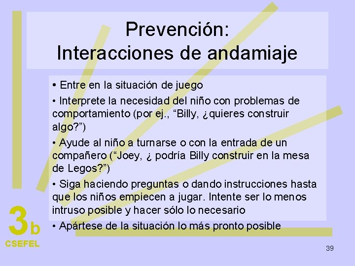 Prevención: Interacciones de andamiaje • Entre en la situación de juego 3 b CSEFEL