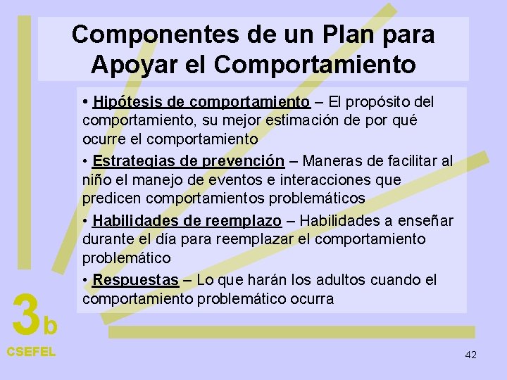 Componentes de un Plan para Apoyar el Comportamiento • Hipótesis de comportamiento – El