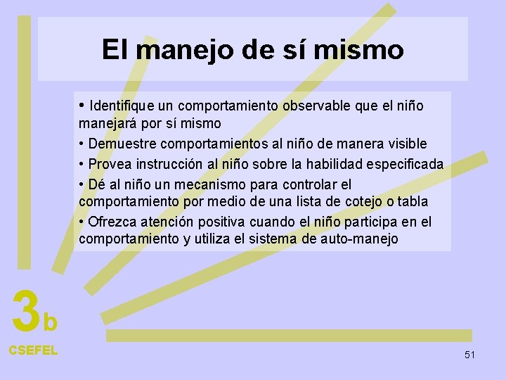 El manejo de sí mismo • Identifique un comportamiento observable que el niño manejará