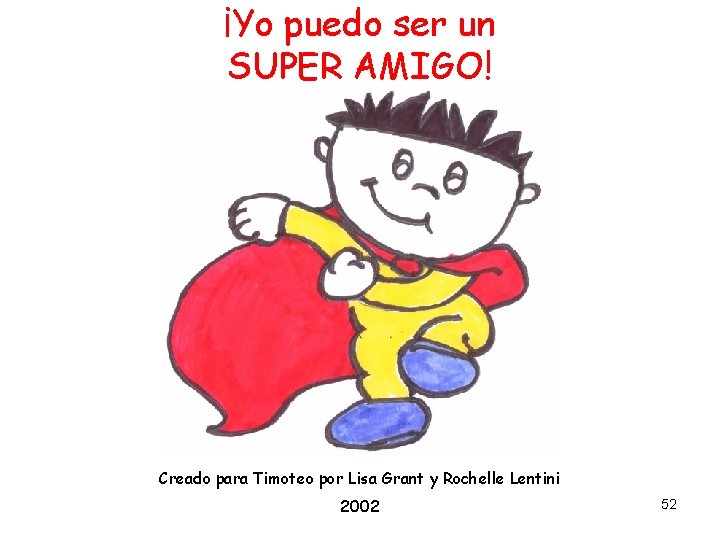 ¡Yo puedo ser un SUPER AMIGO! Creado para Timoteo por Lisa Grant y Rochelle