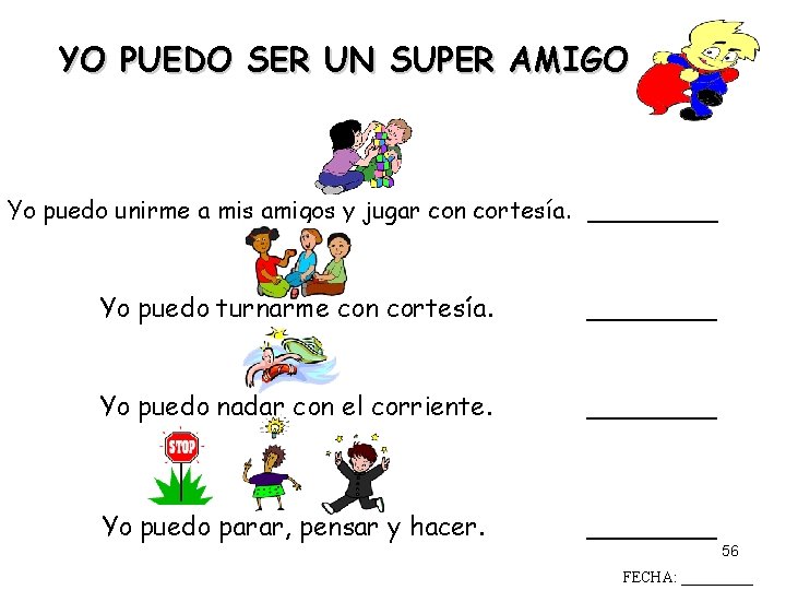 YO PUEDO SER UN SUPER AMIGO Yo puedo unirme a mis amigos y jugar