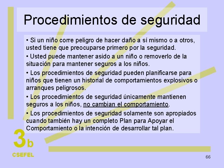 Procedimientos de seguridad • Si un niño corre peligro de hacer daño a sí