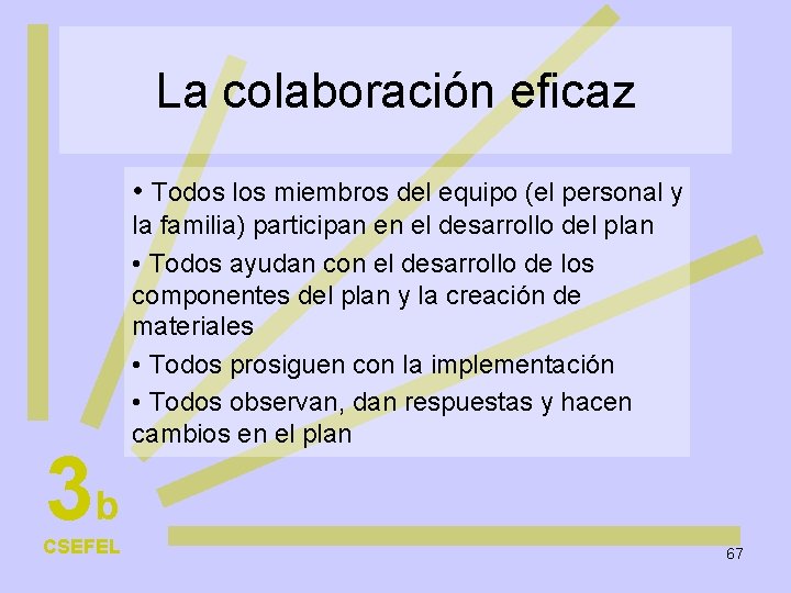 La colaboración eficaz • Todos los miembros del equipo (el personal y 3 b