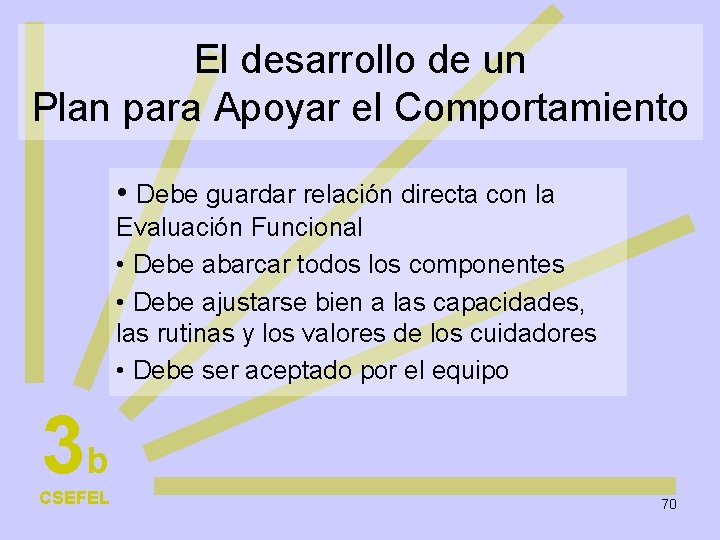 El desarrollo de un Plan para Apoyar el Comportamiento • Debe guardar relación directa