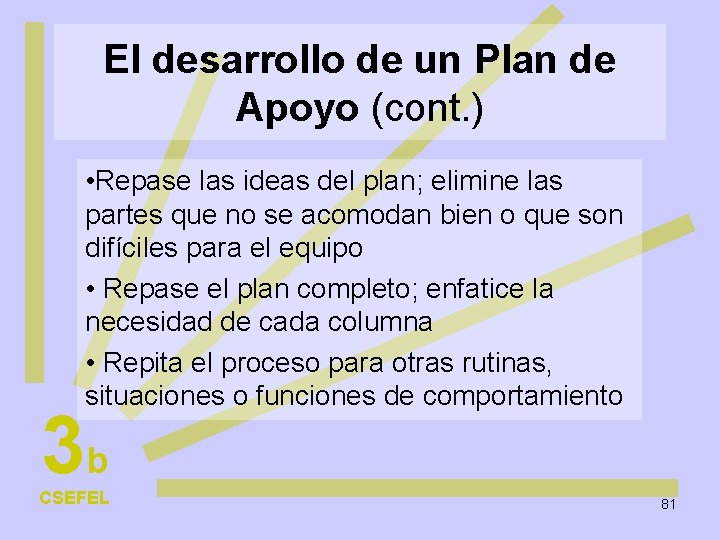 El desarrollo de un Plan de Apoyo (cont. ) • Repase las ideas del