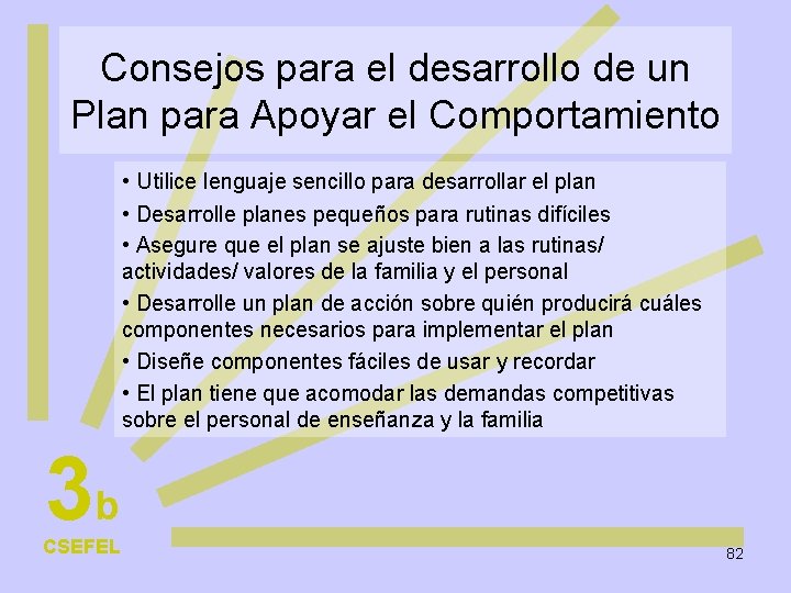 Consejos para el desarrollo de un Plan para Apoyar el Comportamiento • Utilice lenguaje