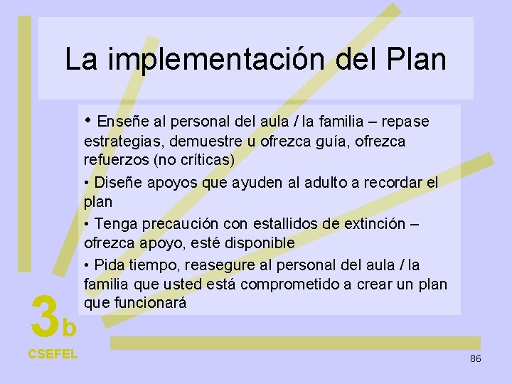 La implementación del Plan • Enseñe al personal del aula / la familia –