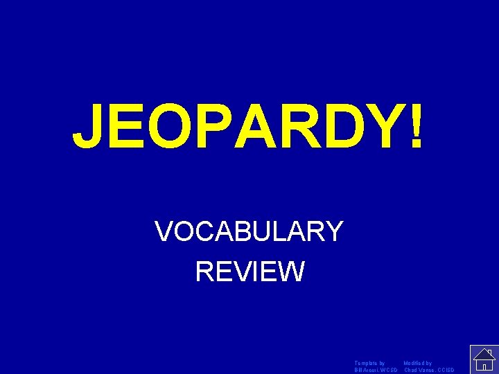 JEOPARDY! Click Once to Begin VOCABULARY REVIEW Template by Modified by Bill Arcuri, WCSD