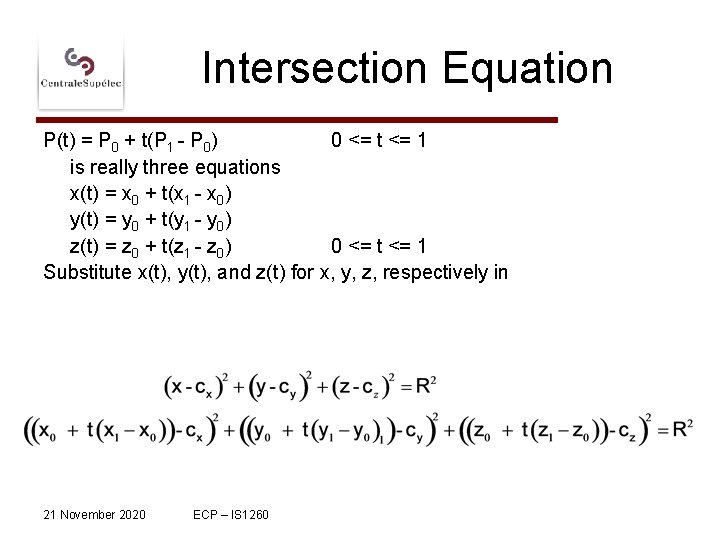 Intersection Equation P(t) = P 0 + t(P 1 - P 0) 0 <=