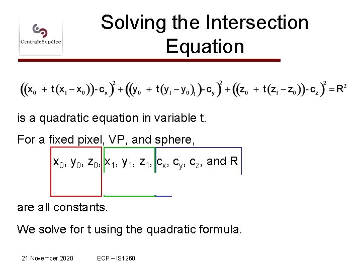 Solving the Intersection Equation is a quadratic equation in variable t. For a fixed