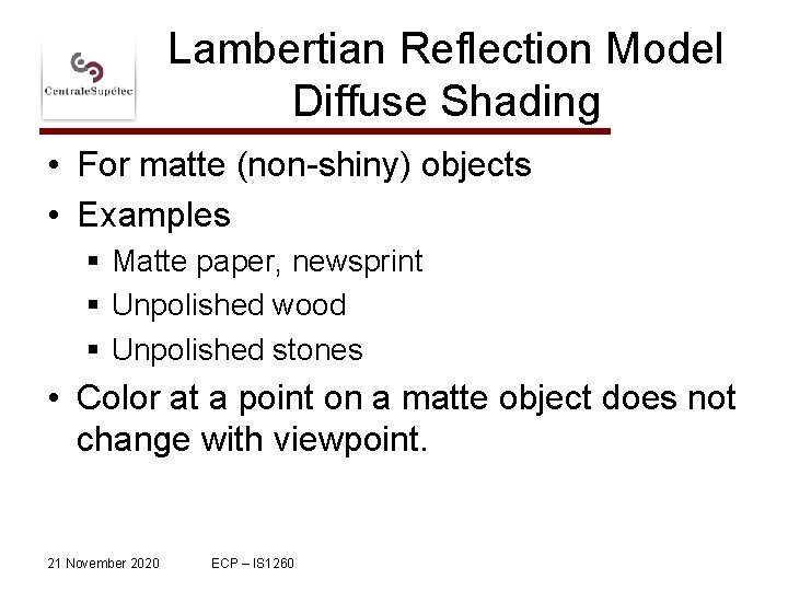 Lambertian Reflection Model Diffuse Shading • For matte (non-shiny) objects • Examples § Matte