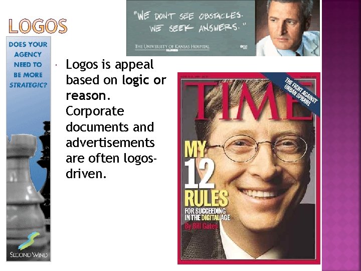  Logos is appeal based on logic or reason. Corporate documents and advertisements are