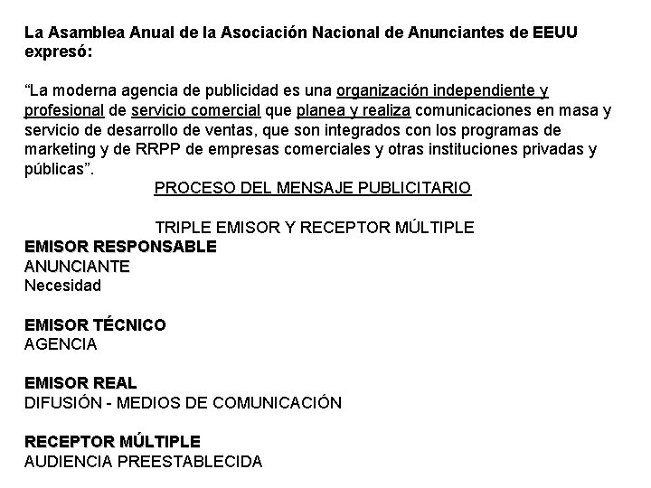 La Asamblea Anual de la Asociación Nacional de Anunciantes de EEUU expresó: “La moderna