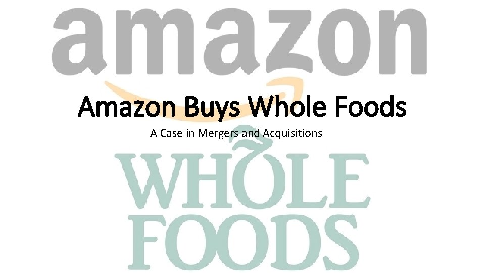 Amazon Buys Whole Foods A Case in Mergers and Acquisitions 
