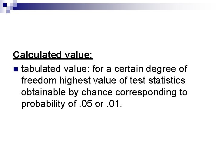 Calculated value: n tabulated value: for a certain degree of freedom highest value of
