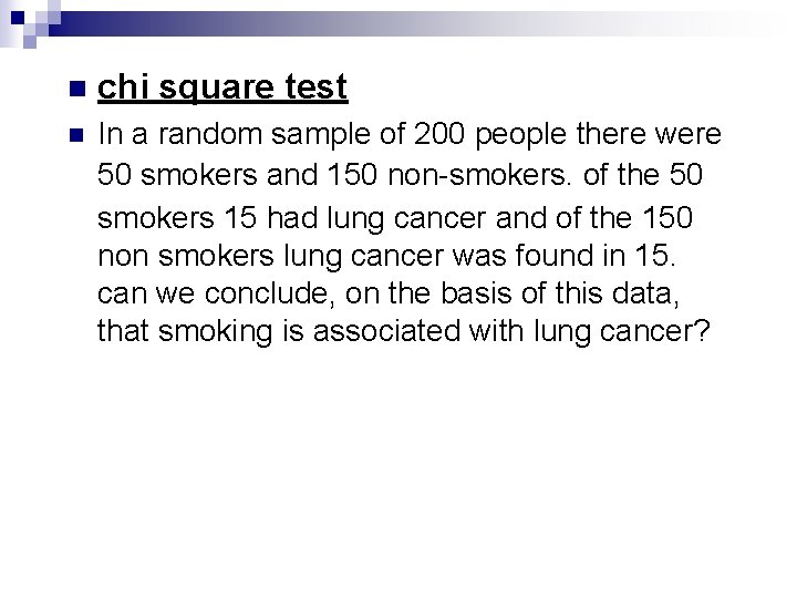 n chi square test n In a random sample of 200 people there were