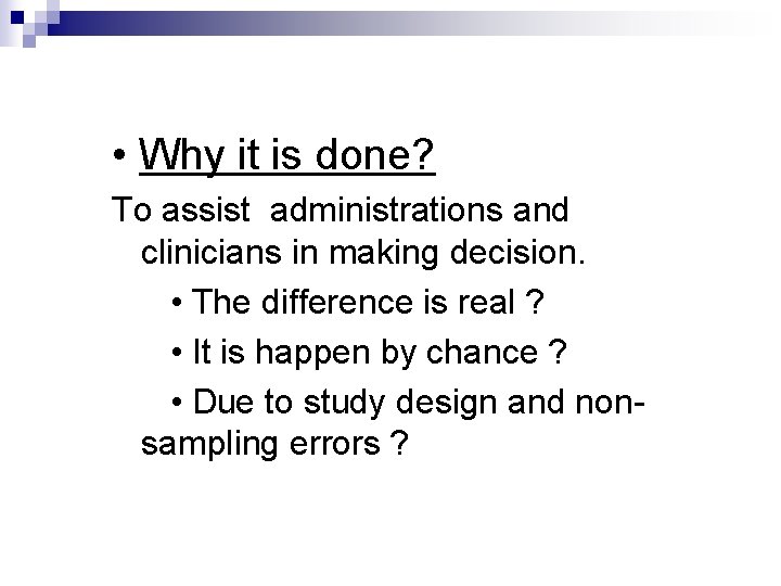  • Why it is done? To assist administrations and clinicians in making decision.