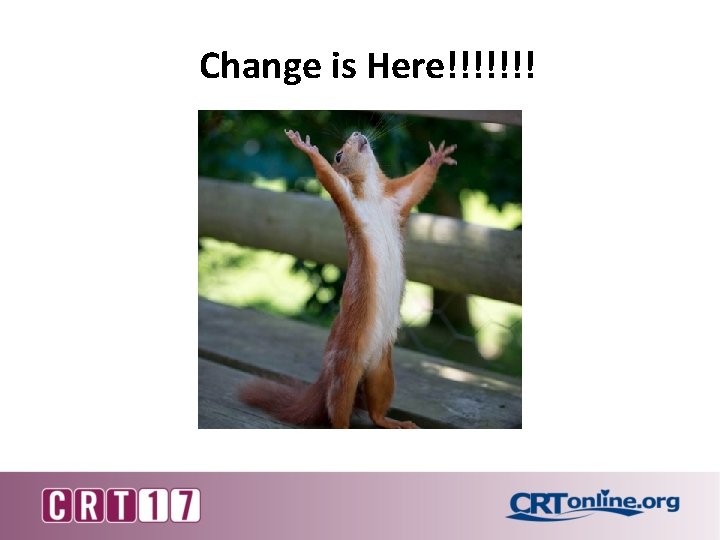 Change is Here!!!!!!! 