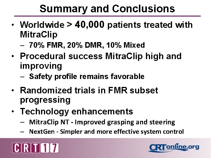 Summary and Conclusions • Worldwide > 40, 000 patients treated with Mitra. Clip – Summary and Conclusions • Worldwide > 40, 000 patients treated with Mitra. Clip –